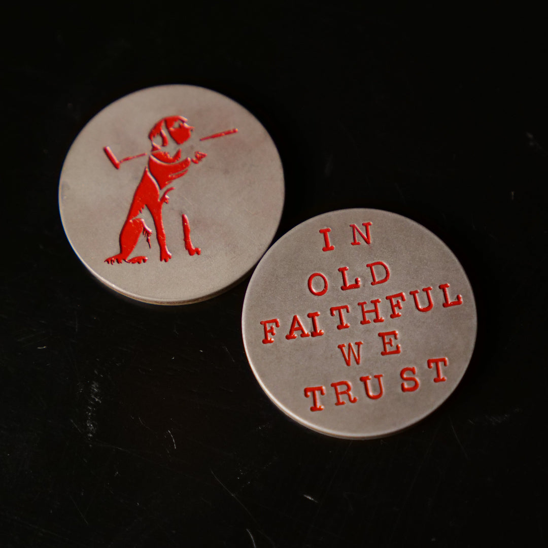 'In Old Faithful We Trust' HANDMADE Ball Marker by kr.afted - LIMITED RUN