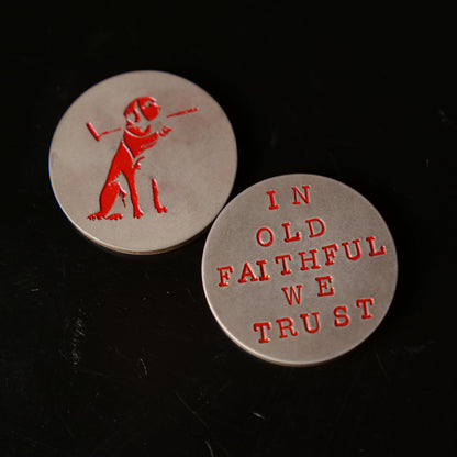 'In Old Faithful We Trust' HANDMADE Ball Marker by kr.afted - LIMITED RUN